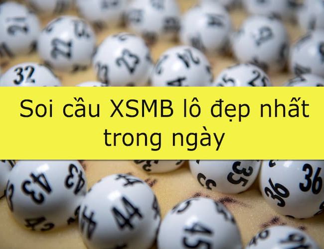 Soi cầu XSMB lô đẹp nhất trong ngày